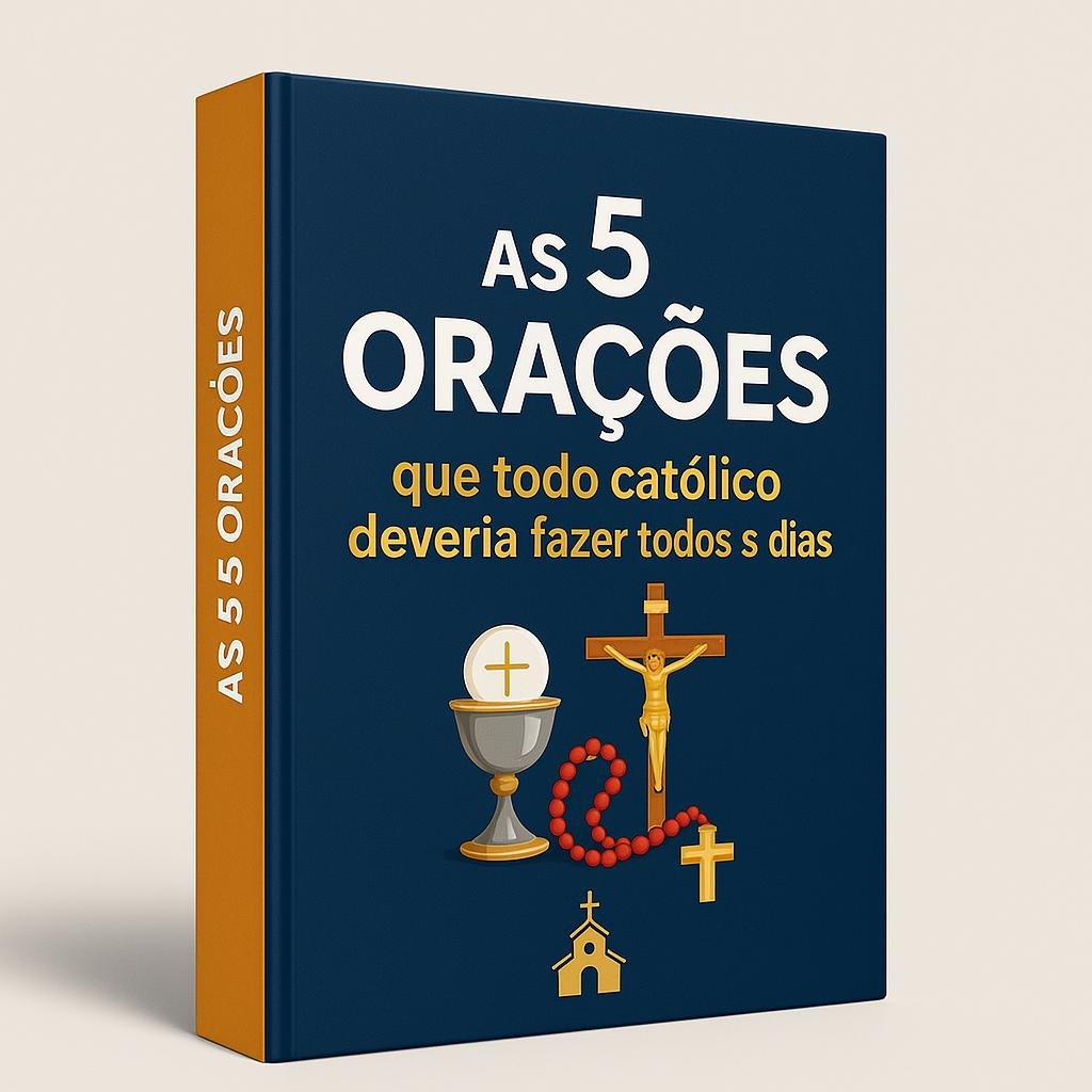 AS 5 ORAÇÕES QUE TODO CATÓLICO DEVERIA FAZER